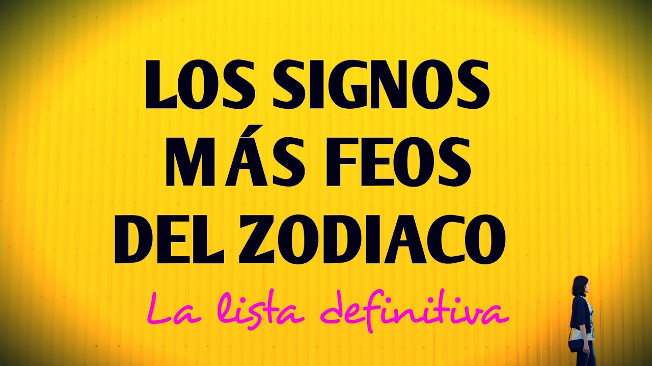 cual es el signo mas feo