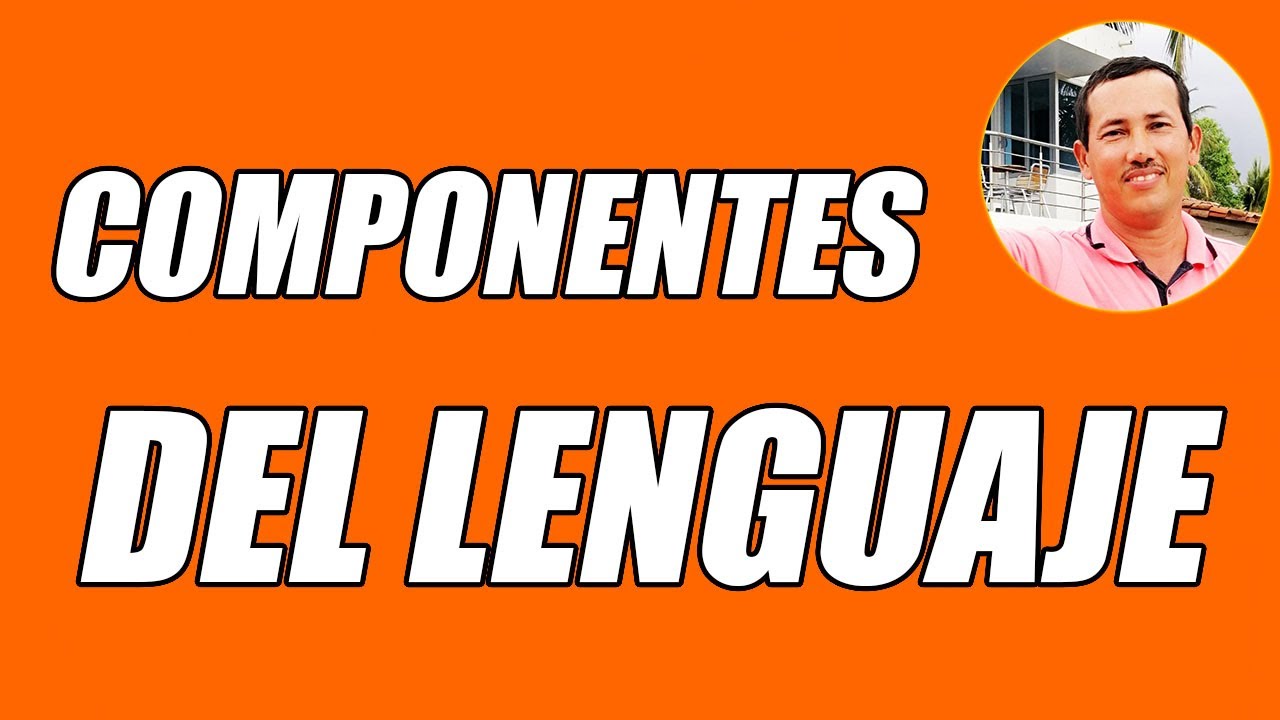 cuales son los componentes de la lengua
