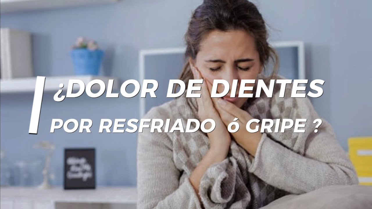 con la gripe duelen los dientes