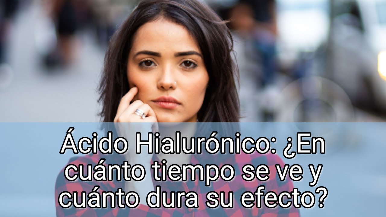 cuanto tarda en asentarse el ácido hialurónico en los labios