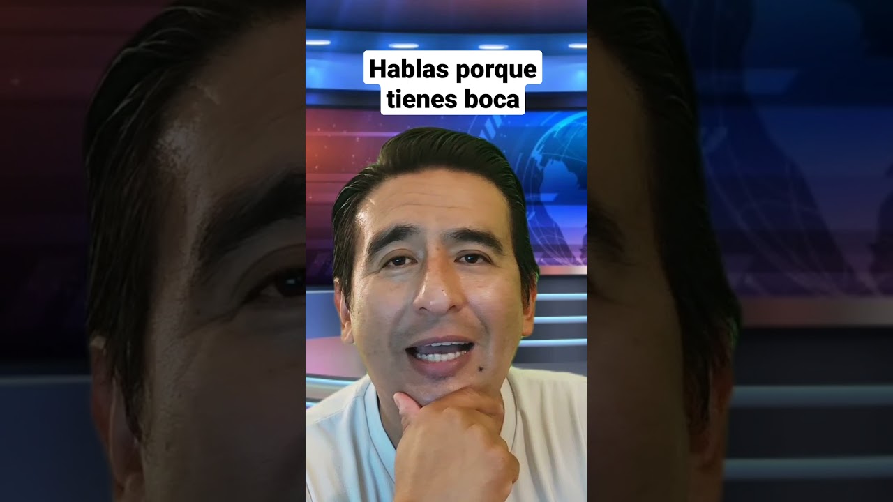 la gente habla solo porque tiene boca
