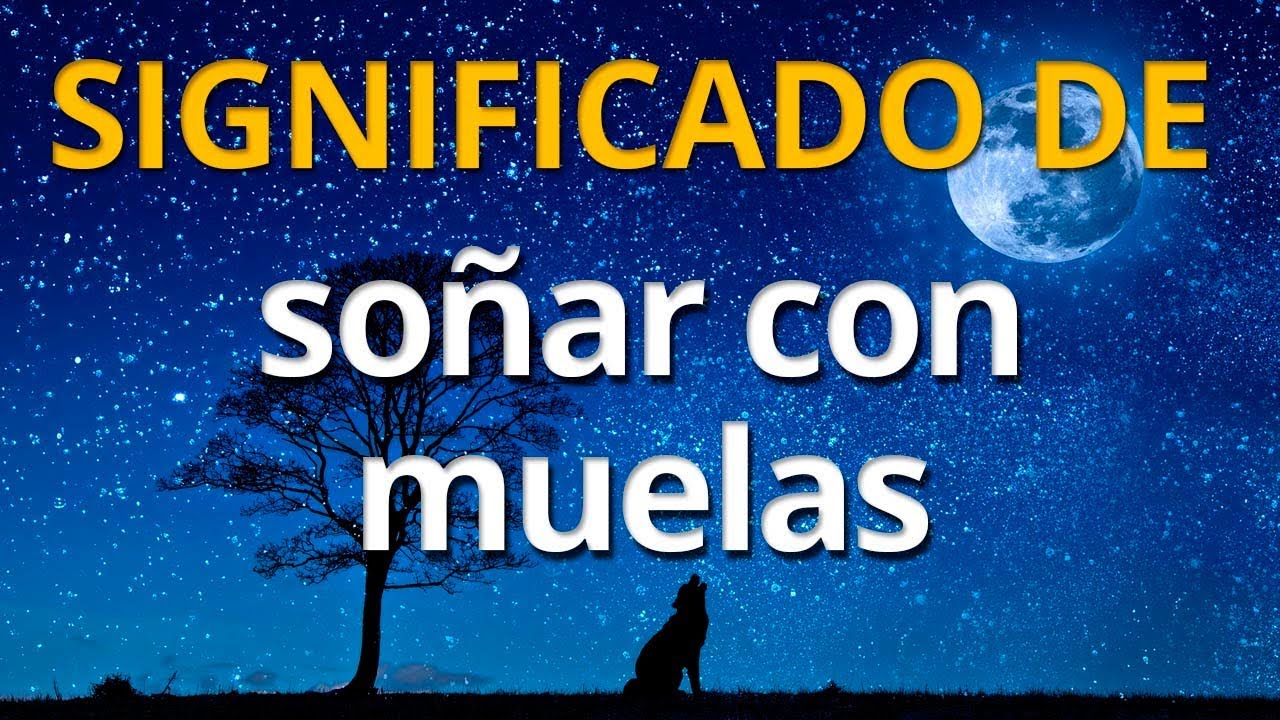 que significa soñar con muelas picadas