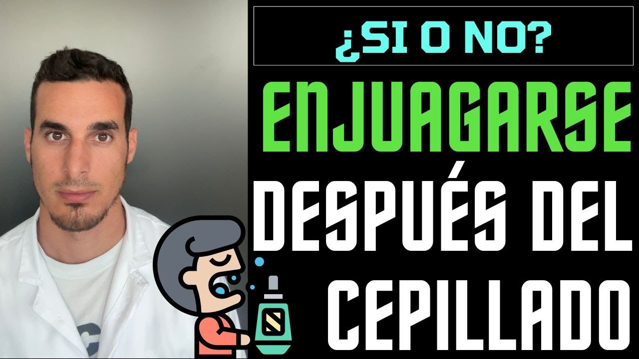 hay que enjuagarse la boca despues de lavarse los dientes