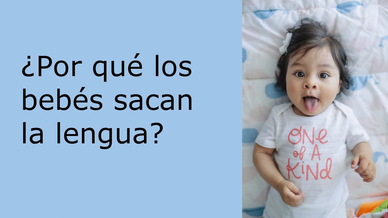 porque mi bebe de 6 meses saca mucho la lengua
