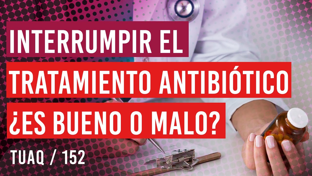 que pasa si no terminas un tratamiento de antibioticos