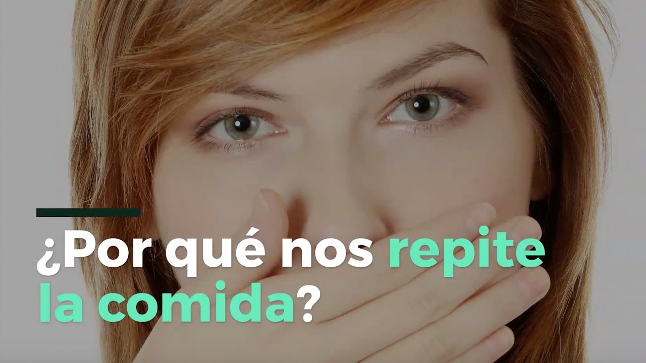que tomar cuando te repite la comida