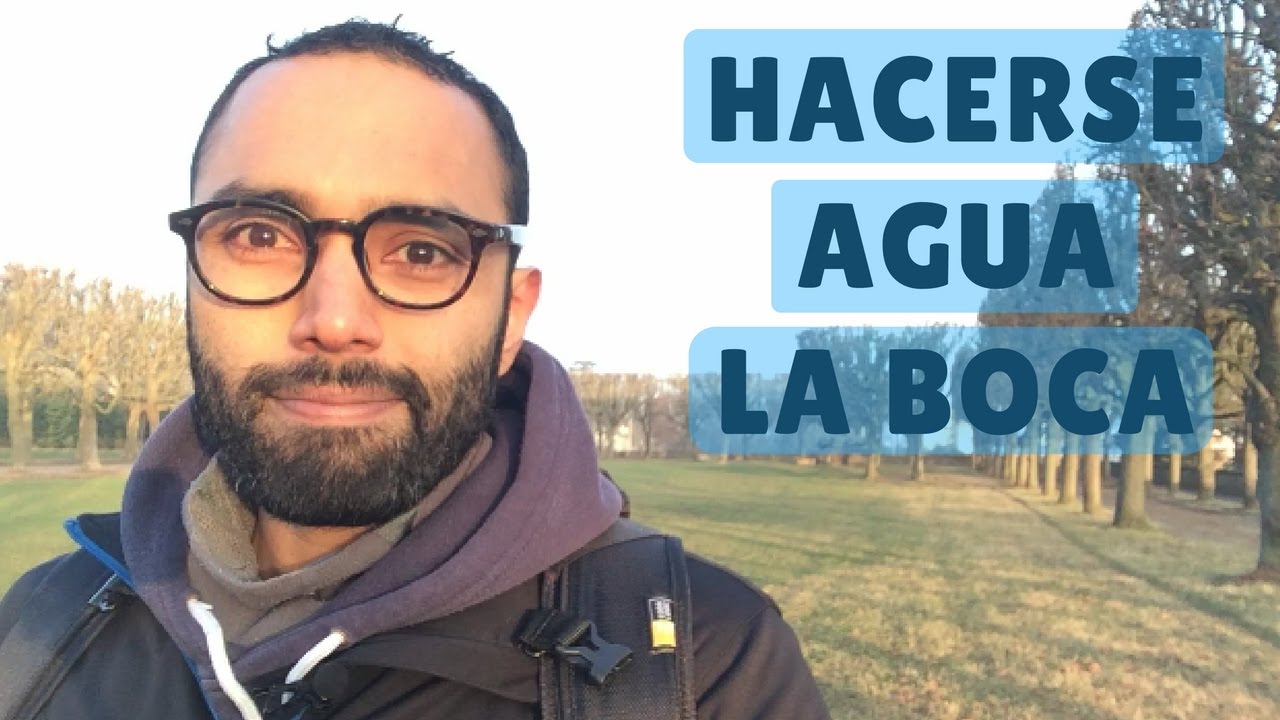 hacerse a alguien la boca agua significado